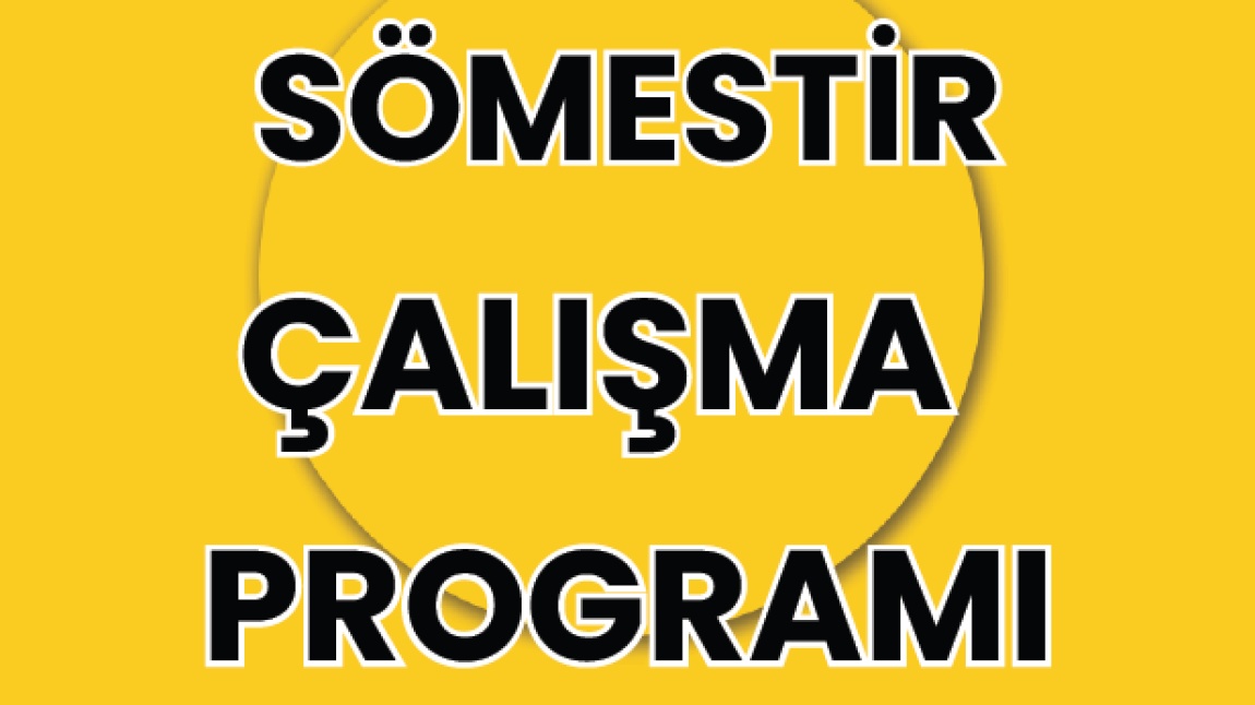 SÖMESTİR ÇALIŞMA PROGRAMI